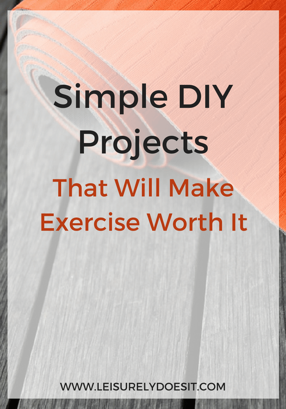 Simple DIY Projects That Will Make Exercise Worth It