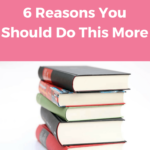 I bet you were always encouraged to read but did you know reading is actually good for you? Learn six reasons why you should read books.