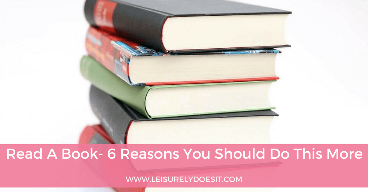 Read A Book- 6 Reasons You Should Do This More