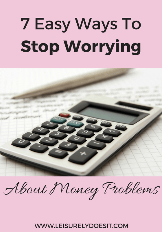 Follow these 7 easy steps to put an end to your worry about money problems.