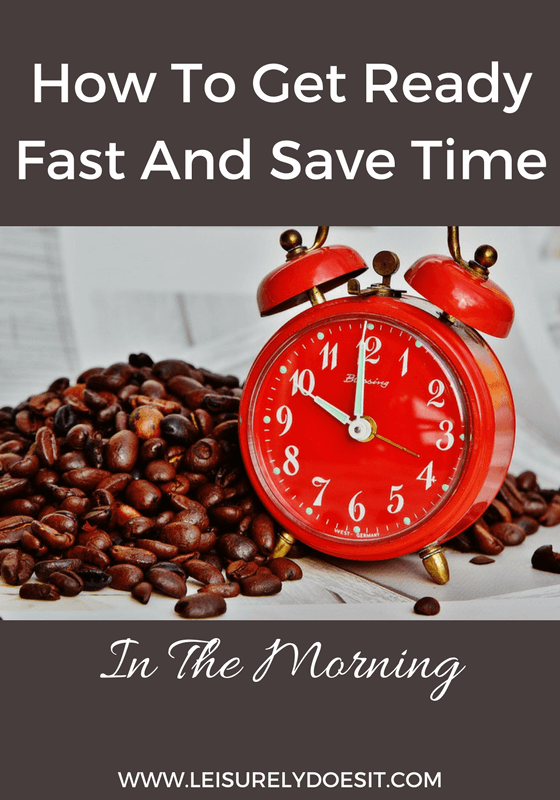 Follow these simple tips to get ready fast and save time in the morning.