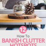 Do you want a clutter-free home but don't know what to do to get started? Or, are you having trouble staying organized? If it seems like your storage solutions don't work because your clothes are always on the floor and your kitchen is always a mess, here are some organization tips to help you declutter your house. Learn where your clutter hotspots are typically found and how to get rid of them. It might be just the inspiration you need to simplify your home. #organize #organizing #organization #declutter