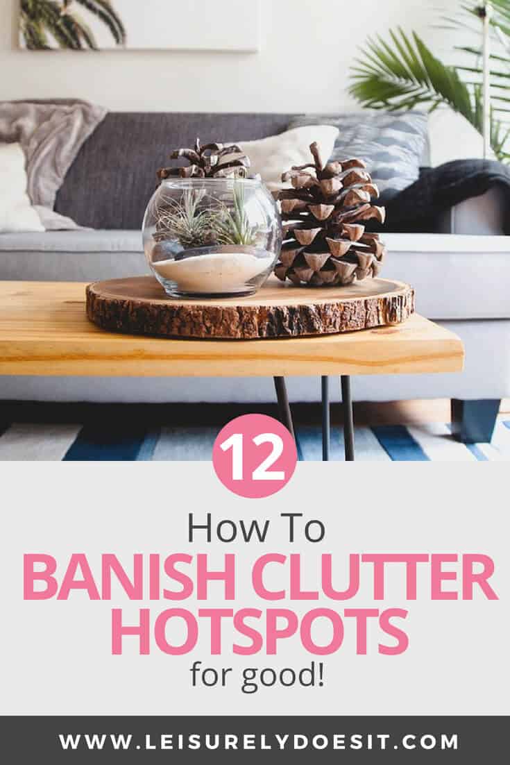 Do you want a clutter-free home but don't know what to do to get started? Or, are you having trouble staying organized? If it seems like your storage solutions don't work because your clothes are always on the floor and your kitchen is always a mess, here are some organization tips to help you declutter your house. Learn where your clutter hotspots are typically found and how to get rid of them. It might be just the inspiration you need to simplify your home. #organize #organizing #organization #declutter