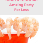 Want to know how to throw an amazing party for less? Here are seven secrets exposed so you can entertain without breaking the bank.