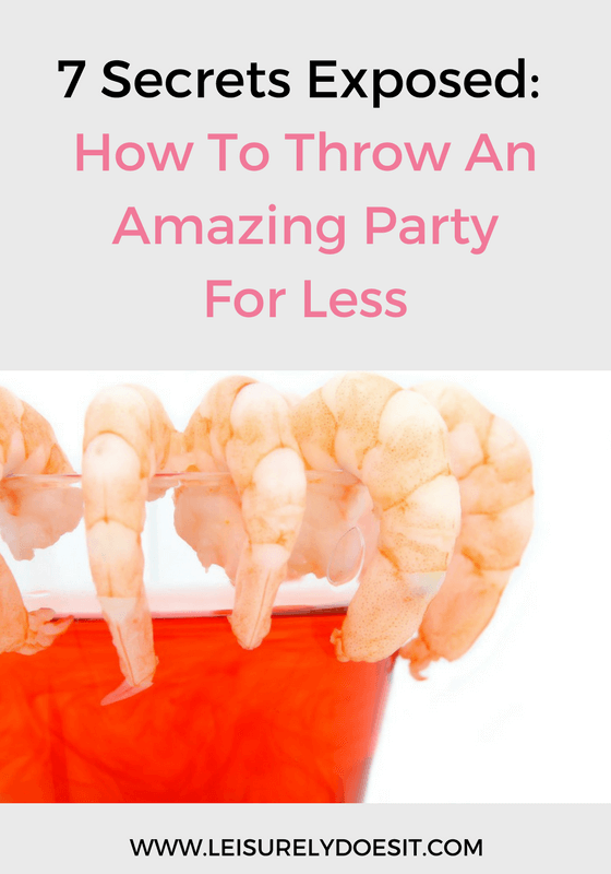 Want to know how to throw an amazing party for less? Here are seven secrets exposed so you can entertain without breaking the bank.