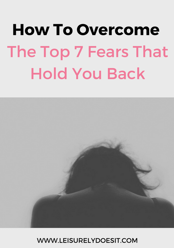 Are you letting one of these top seven fears hold you back? Here's how you can overcome what scares you and create a life you love.