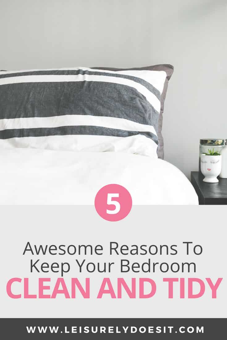 5 Awesome Reasons To Keep Your Bedroom Clean and Tidy