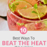 Beat the summer heat without air conditioning. Use these ten ideas to keep cool. #summervibes #summerfun