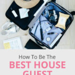 Discover how to be the best house guest ever when invited to stay in someone's home! Find tips for good house guest etiquette including how long to stay, ideas for house guest gifts for hosts and a list of good manners that every guest should follow. Any host will be happy to have you back once you read this! #houseguests #hostinghouseguests #houseguestetiquette