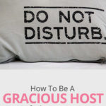 Simple tips for how to be a gracious host for house guests.